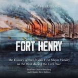 Fort Henry The History of the Union..., Jonathan GianosSteinberg