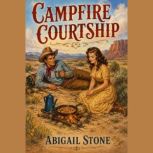 Campfire Courtship, Abigail Stone