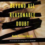 Beyond All Reasonable Doubt A Novel, Malin Persson Giolito