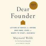Dear Founder Letters of Advice for Anyone Who Leads, Manages, or Wants to Start a Business, Maynard Webb