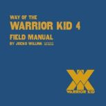 Way of the Warrior Kid 4 Field Manua..., Jocko Willink