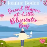Second Chances at Little Bluewater Ba..., Joanne Boden