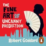 The Fine Art of Uncanny Prediction, Robert Goddard
