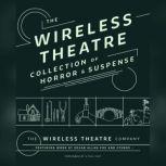 The Wireless Theatre Collection of Horror & Suspense, various authors