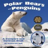 Polar Bears and Penguins A Compare a..., Katharine Hall