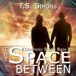 The Space Between, T. S. Simons