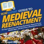HowExpert Guide to Medieval Reenactme..., HowExpert