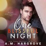 One Blissful Night (A West Sisters Novel) A Stand Alone, Second Chance, Enemies To Lovers Romance, A.M. Hargrove