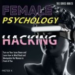 Female Psychology Hacking, Mister X