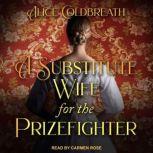 A Substitute Wife for the Prizefighter, Alice Coldbreath