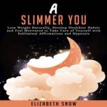 A Slimmer You, Elizabeth Snow