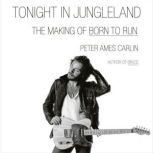 Tonight in Jungleland, Peter Ames Carlin