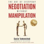 The Art of Everyday Negotiation witho..., Susie Elia Tomenchok
