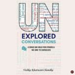 Unexplored Conversations, Vedika Khatwani Chandka