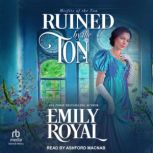 Ruined by the Ton, Emily Royal