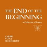 The End of the Beginning, Carrie Voigt Schonhoff