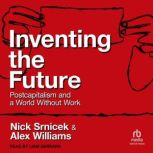 Inventing the Future, Nick Srnicek