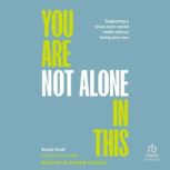 You Are Not Alone in This, Sophie Scott