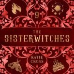 The Sisterwitches Book 9, Katie Cross
