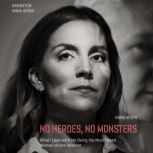 No Heroes, No Monsters, Anna Ardin