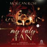 My Only Fan, Morgan Rose