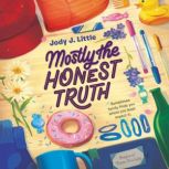 Mostly the Honest Truth, Jody J. Little