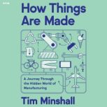 How Things Are Made, Tim Minshall