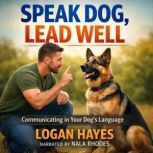 Speak Dog, Lead Well, Logan Hayes