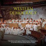 Western Democracy The History and Le..., Charles River Editors