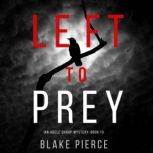 Left to Prey An Adele Sharp Mystery..., Blake Pierce