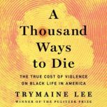 A Thousand Ways to Die, Trymaine Lee