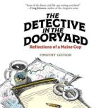 The Detective in the Dooryard, Timothy A. Cotton