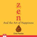 Zen and the Art of Happiness , Chris Prentiss