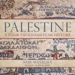 Palestine A Four Thousand Year History, Nur Masalha