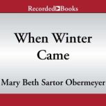 When Winter Came, Mary Beth Sartor Obermeyer