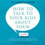 How to Talk to Your Kids about Your D..., Dr. Samantha Rodman