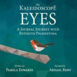 My Kaleidoscope Eyes A Journal Journ..., Pamela Edwards
