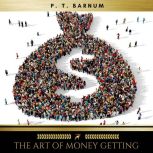 The Art of Money Getting Or, Golden R..., P. T. Barnum