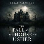 The Fall of the House of Usher, Edgar Allan Poe
