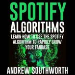 Spotify Algorithms Learn How To Use ..., Andrew Southworth