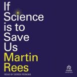 If Science is to Save Us, Martin Rees