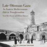 Late Ottoman Gaza, Johann Buessow