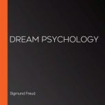 Dream Psychology, Sigmund Freud