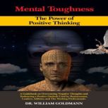 MENTAL TOUGHNESS The Power of Positiv..., DR. WILLIAM GOLDMANN