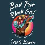 Bad Fat Black Girl, Sesali Bowen