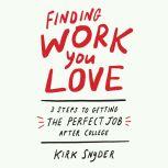 Finding Work You Love, Kirk Snyder