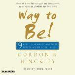 Way to Be! 9 Rules For  Living the Good Life, Gordon B. Hinckley