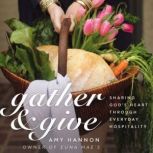 Gather and Give, Amy Nelson Hannon