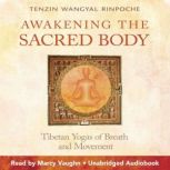 Awakening the Sacred Body, Tenzin Wangyal Rinpoche