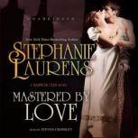 Mastered by Love A Bastion Club Novel, Stephanie Laurens